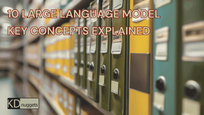 10 Foundational Large Language Model Key Terms Explained
