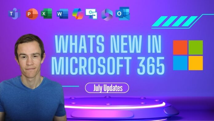Overview of Microsoft 365 July 2023 updates with AI and security features