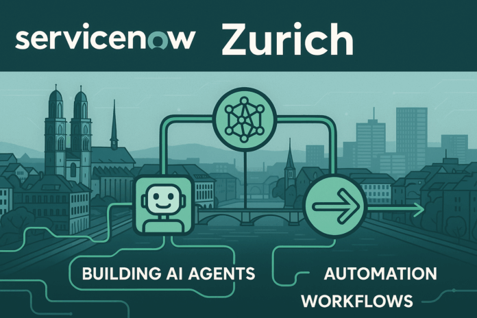ServiceNow Zurich: Building agents and enhanced security for Enterprise AI