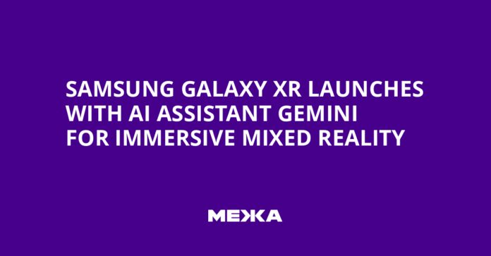 Samsung Galaxy XR Launches with AI Assistant Gemini for Immersive Mixed Reality | Ukraine news