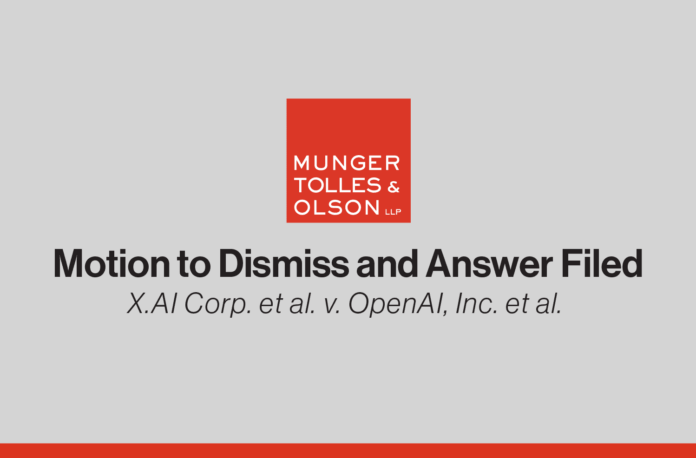 Munger, Tolles & Olson Files Motion to Dismiss on behalf of OpenAI in Trade Secrets Case Against xAI