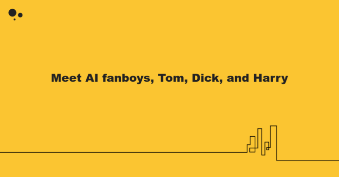 meet-ai-fanboys-tom-dick-and-harry.png