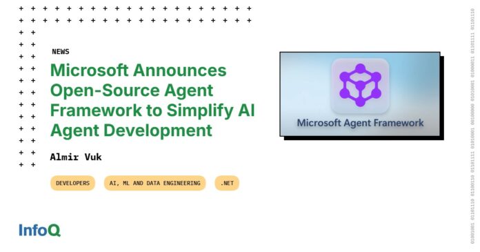 Microsoft Announces Open-Source Agent Framework to Simplify AI Agent Development