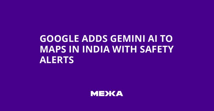 Google Adds Gemini AI to Maps in India with Safety Alerts | Ukraine news