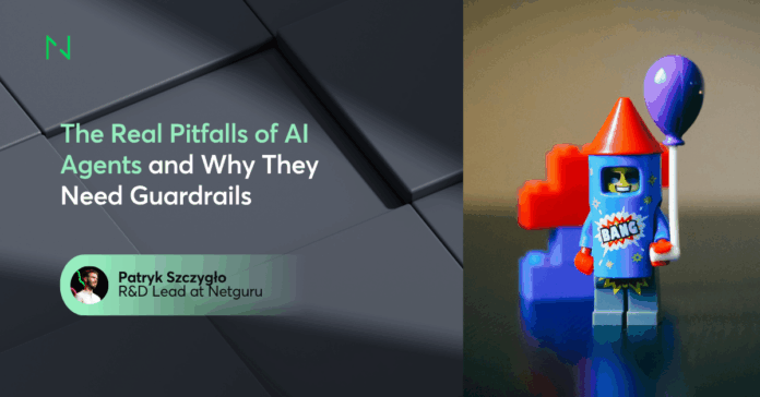 The Real Pitfalls of AI Agents and Why They Need Guardrails