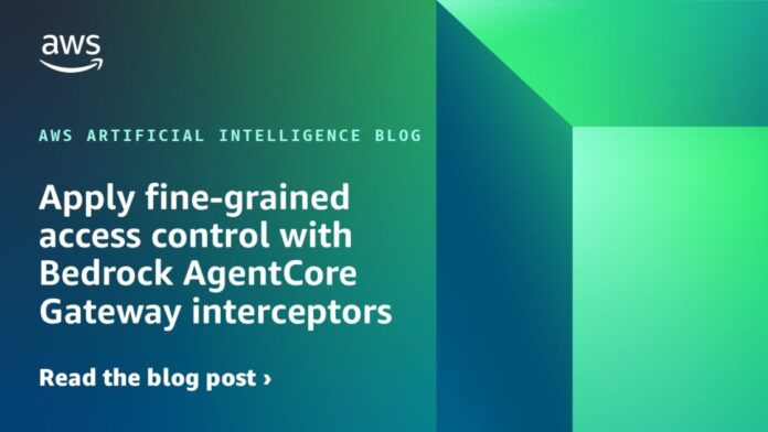 Apply fine-grained access control with Bedrock AgentCore Gateway interceptors