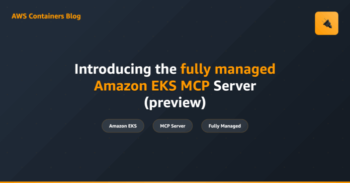 Introducing the fully managed Amazon EKS MCP Server (preview)