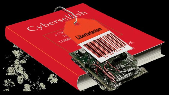 The ‘Cyberselfish’ revival shows libertarianism continues to be misunderstood