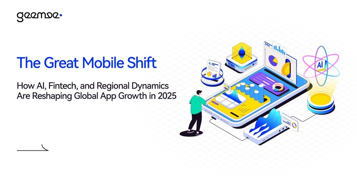 1203-geemee-image_l1200.jpg The great mobile shift: How AI, fintech, and regional dynamics are reshaping global app growth in 2025
