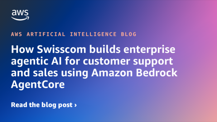 How Swisscom builds enterprise agentic AI for customer support and sales using Amazon Bedrock AgentCore