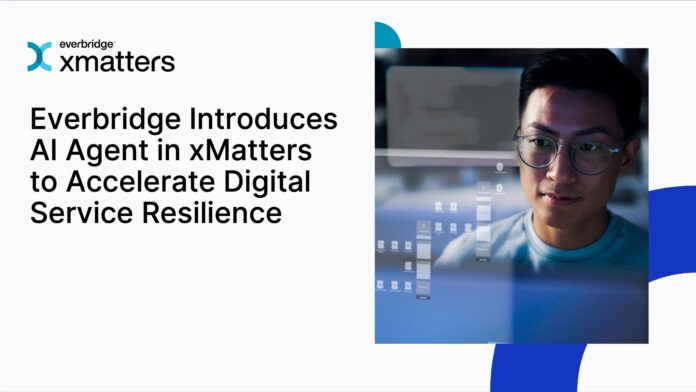 Everbridge Introduces AI Agent in xMatters to Accelerate Digital Service Resilience