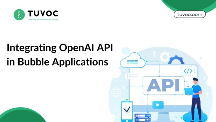 How Expert Bubble Developers Integrate OpenAI’s API Seamlessly