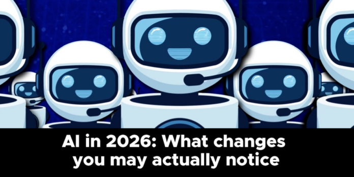 What changes you may actually notice