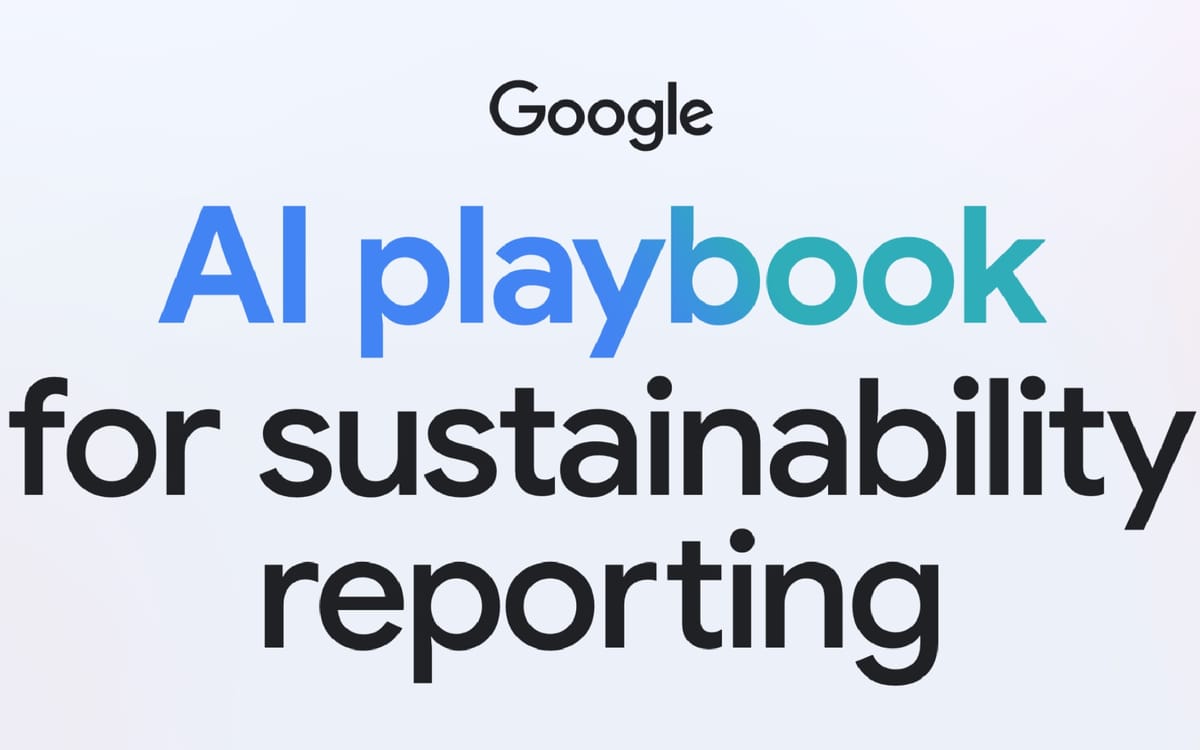 AI-Playbook-for-Sustainability-Reporting.jpg Google shares internal AI playbook after two years testing automation on environmental reports