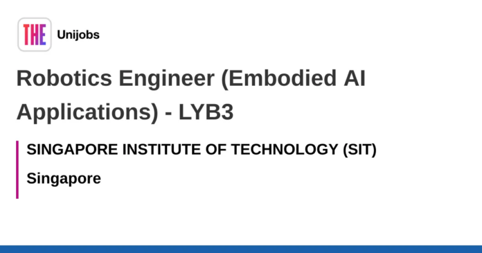 Robotics Engineer (Embodied AI Applications) - LYB3 job with SINGAPORE INSTITUTE OF TECHNOLOGY (SIT)