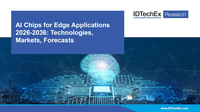 AI Chips for Edge Applications 2026-2036: Technologies, Markets, Forecasts: IDTechEx