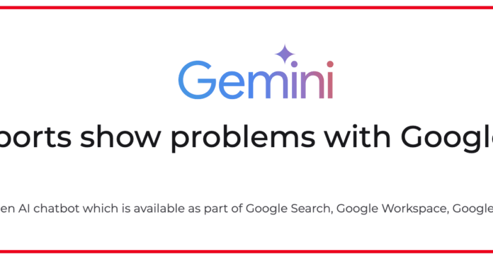 Some users are reporting problems with Gemini.