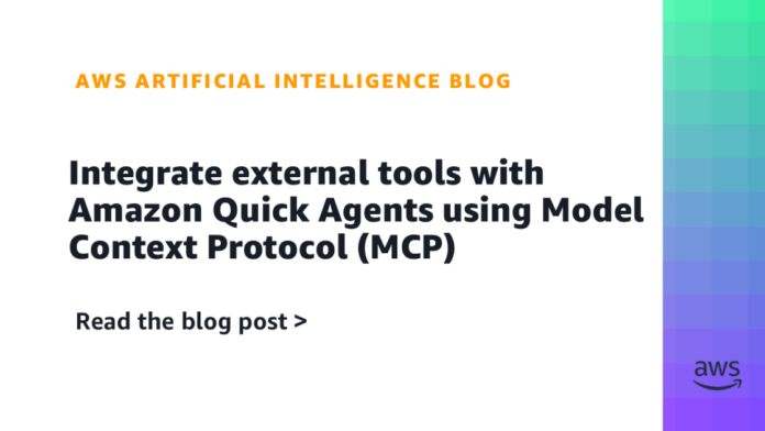 Integrate external tools with Amazon Quick Agents using Model Context Protocol (MCP)