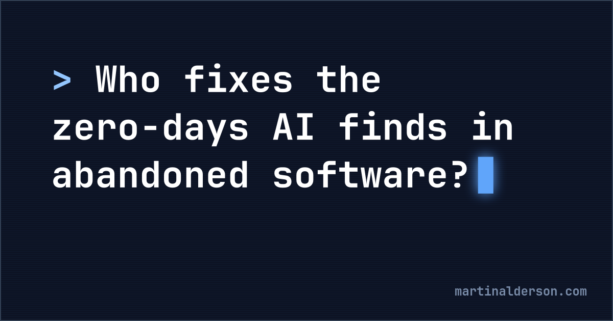 who-fixes-the-zero-days-ai-finds-in-abandoned-software.png