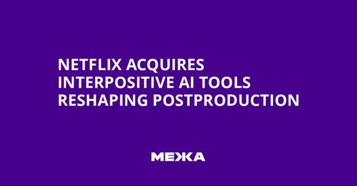 Netflix acquires InterPositive AI tools reshaping postproduction | Ukraine news