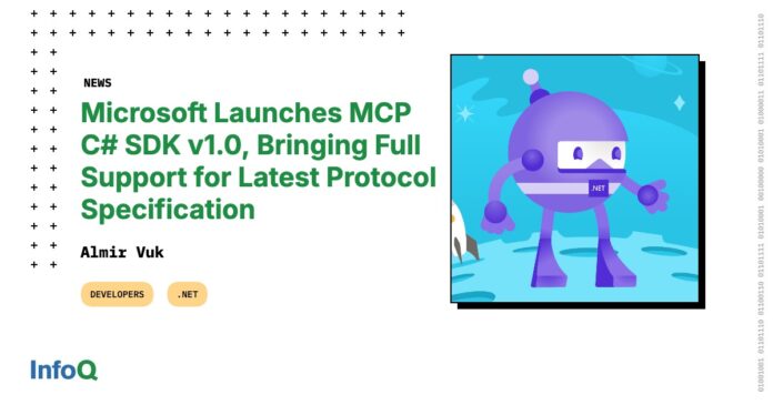 Microsoft Launches MCP C# SDK v1.0, Bringing Full Support for Latest Protocol Specification