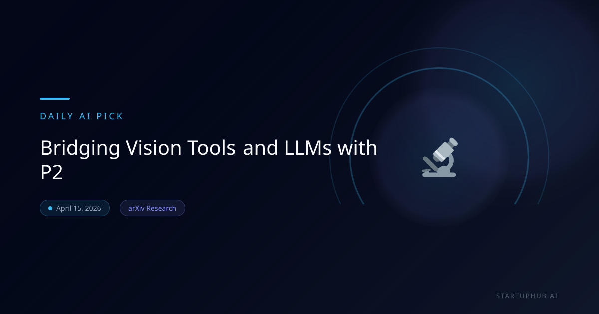 1776283254316.png Bridging Vision Tools and LLMs with P2