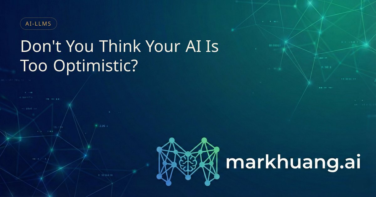 dont-you-think-your-ai-is-too-optimistic.jpeg