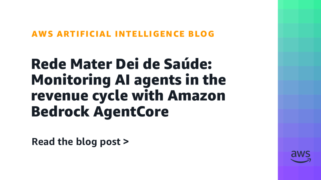 ml-20233-1120x630.png Rede Mater Dei de Saúde: Monitoring AI agents in the revenue cycle with Amazon Bedrock AgentCore