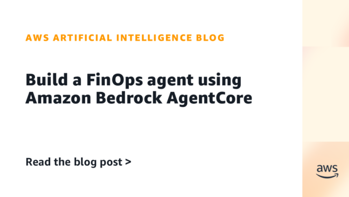 Build a FinOps agent using Amazon Bedrock AgentCore